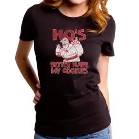 Ho's Better Have My Cookies Women's T-Shirt