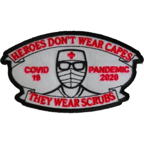 P6714 Heroes don't wear capes they wear scrubs Covid 19 Pandemic Patc