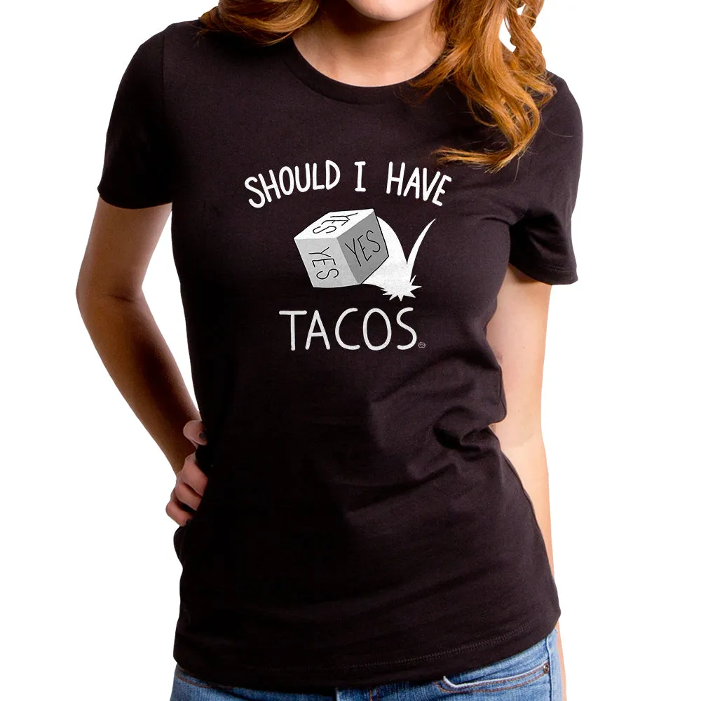 Should I Have Tacos Women's T-Shirt