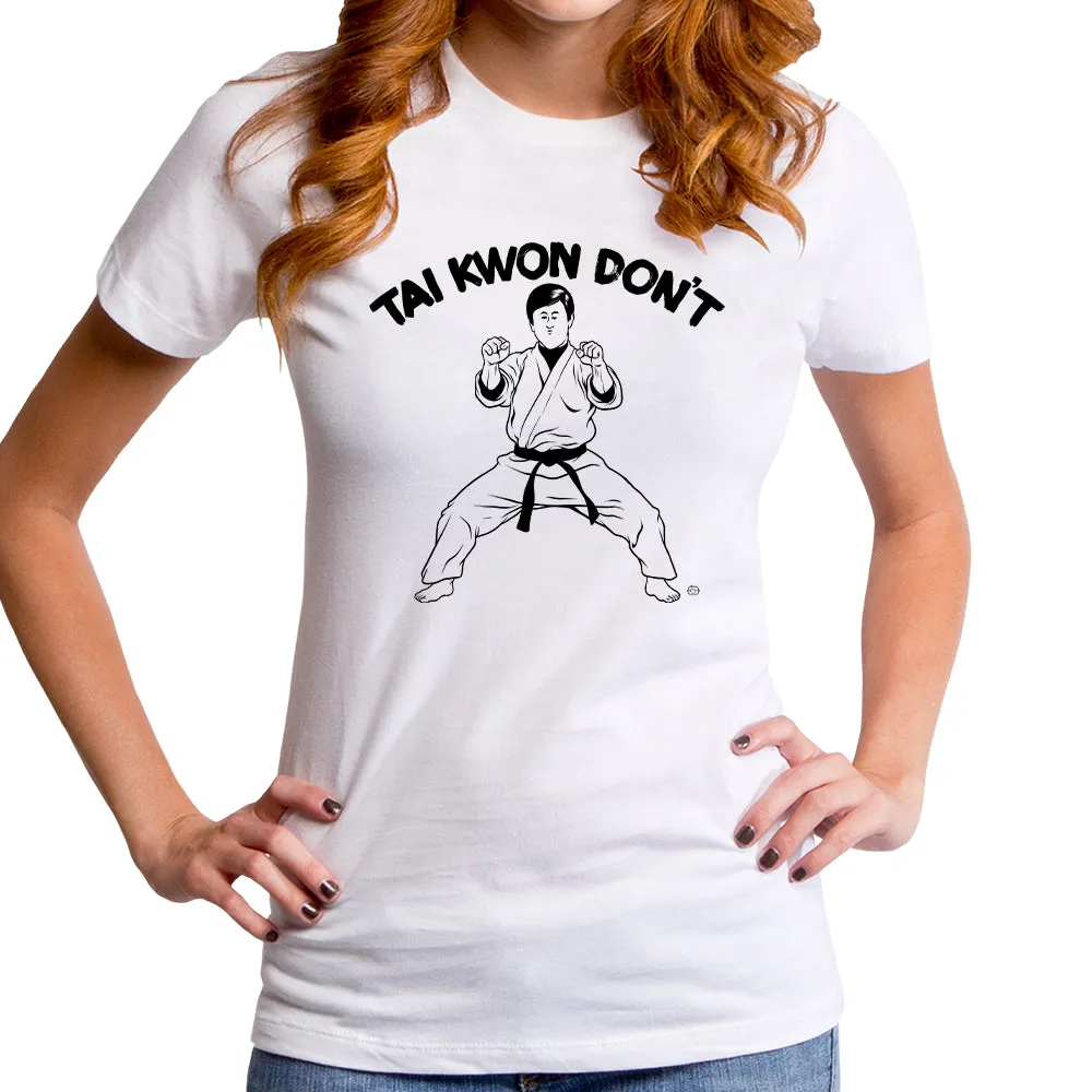 Tai Kwon Don't Women's T-Shirt