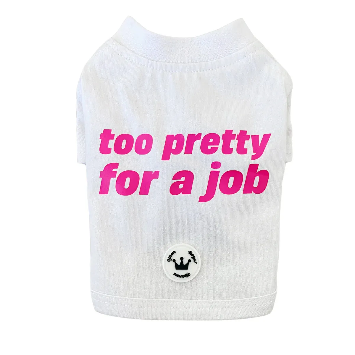 too pretty for a job tee